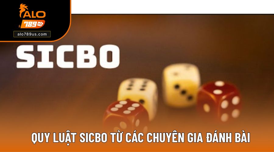 Quy luật Sicbo từ các chuyên gia đánh bài